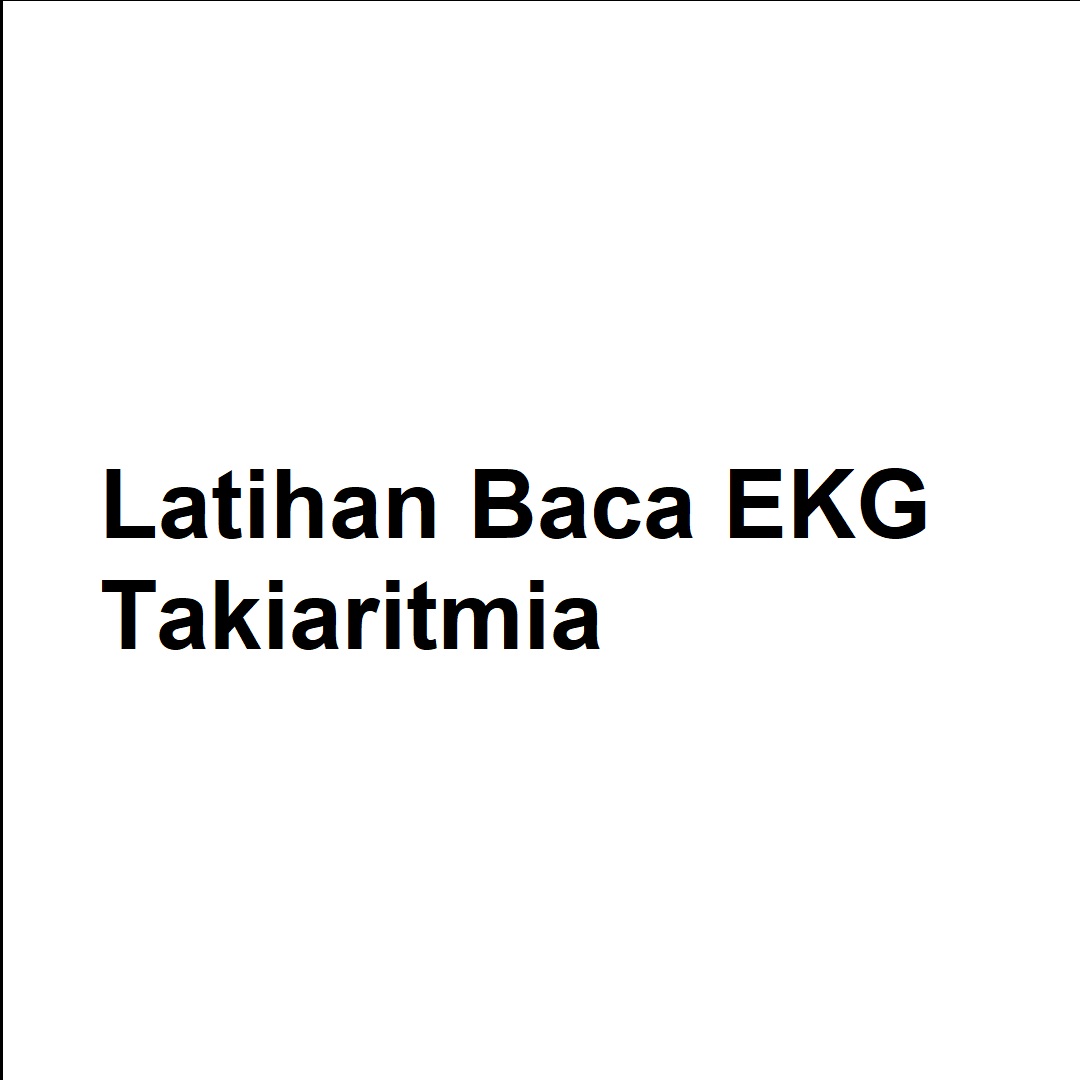 Latihan Baca EKG Takiaritmia